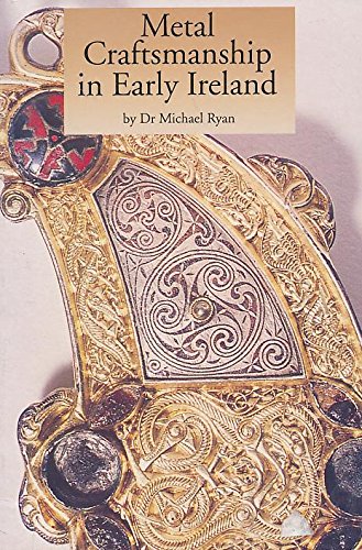 Metal Craftsmanship in Early Ireland (Irish treasures)