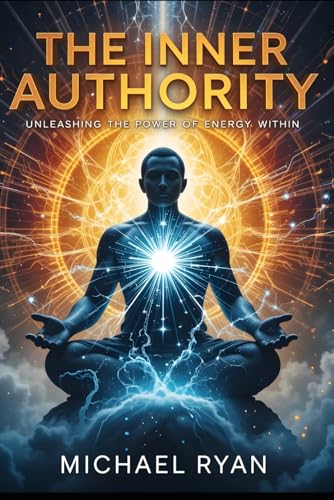 The Inner Authority: Unleashing The Power of Energy Within von Independently published