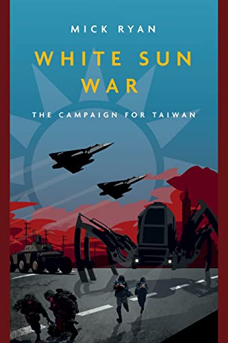 White Sun War: The Campaign for Taiwan (Casemate Fiction) von Casemate Publishers