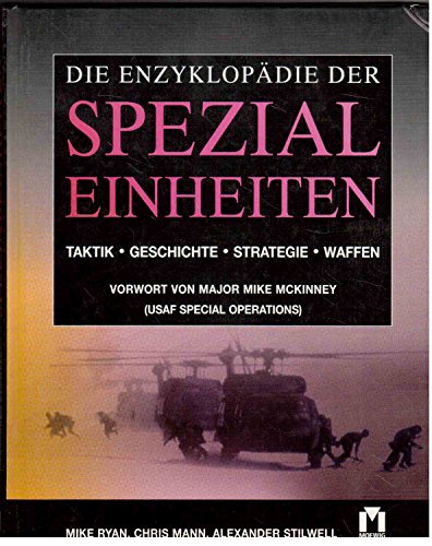 Die Enzyklopädie der Spezialeinheiten: Taktik-Geschichte-Strategie-Waffen