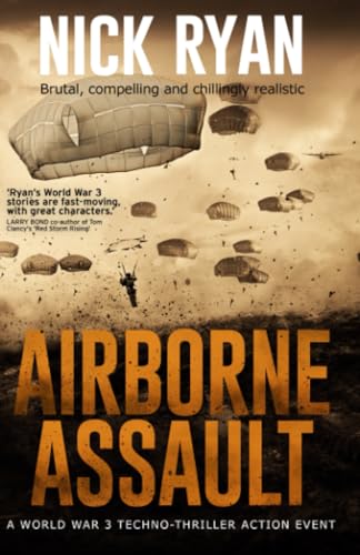 Airborne Assault: A World War 3 Techno-Thriller Action Event (Nick Ryan's World War 3 Military Fiction Technothrillers)