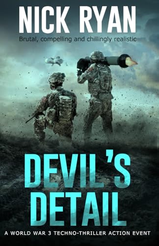 Devil's Detail: A World War 3 Techno-Thriller Action Event (Nick Ryan's World War 3 Military Fiction Technothrillers) von Independently published