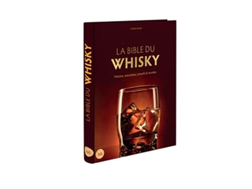 La bible du whisky: Histoire, anecdotes, conseils & recettes von 365 PARIS