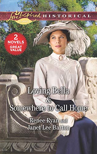 Loving Bella & Somewhere to Call Home (Love Inspired Historical)