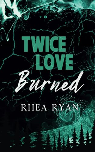 Twice Love Burned (The Bone Love Series, Band 2) von Rhea Ryan
