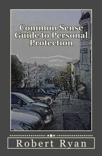 Common Sense Guide to Personal Protection
