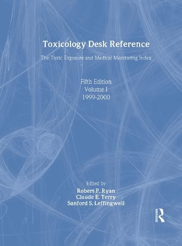 Toxicology Desk Reference: The Toxic Exposure & Medical Monitoring Index von CRC Press