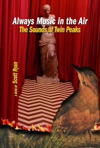 Always Music in the Air: The Sounds of Twin Peaks von Fayetteville Mafia Press