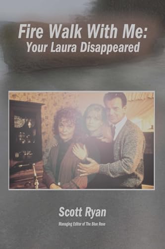 Fire Walk with Me: Your Laura Disappeared von Fayetteville Mafia Press