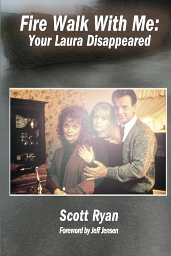 Fire Walk With Me: Your Laura Disappeared von Fayetteville Mafia Press