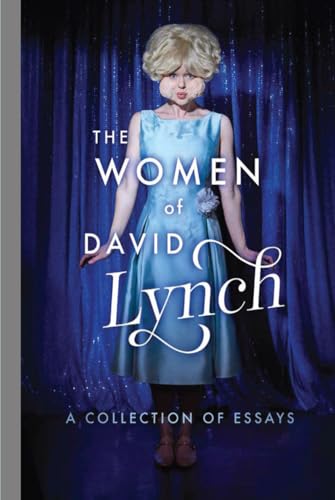 The Women of David Lynch: Twin Peaks, Blue Velvet and Lost Highway von Independently published