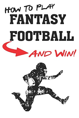 How To Play Fantasy Football: Beginners Guide for Fantasy Football Strategy and Fantasy Football Draft Guide von Independently Published