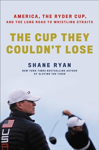The Cup They Couldn't Lose: America, the Ryder Cup, and the Long Road to Whistling Straits von Hachette Books