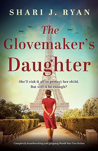 The Glovemaker's Daughter: Completely heartbreaking and gripping World War Two fiction The Glovemaker's Daughter: Completely heartbreaking and gripping World War Two fiction