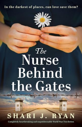 The Nurse Behind the Gates: Completely heartbreaking and unputdownable World War Two fiction von Bookouture