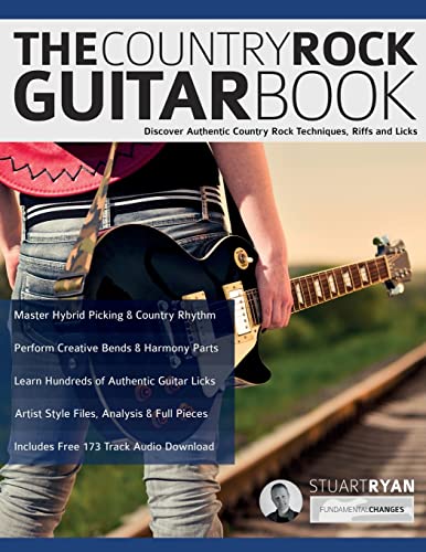 The Country Rock Guitar Book: Discover Authentic Country Rock Techniques, Riffs and Licks (Learn How to Play Country Guitar) von www.fundamental-changes.com