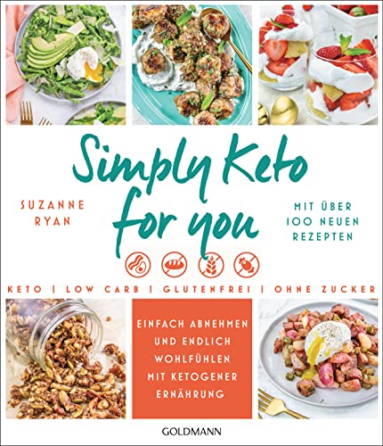 Simply Keto for you: Einfach abnehmen und endlich wohlfühlen mit ketogener Ernährung - Mit über 100 neuen Rezepten