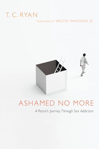 Ashamed No More: A Pastor's Journey Through Sex Addiction von IVP