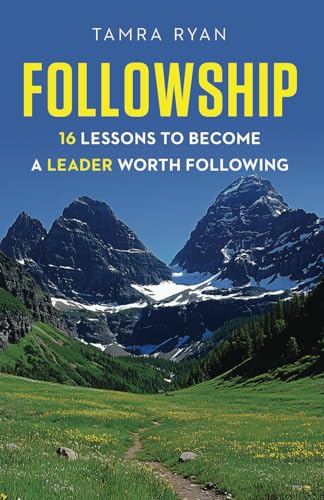 Followship: 16 Lessons to Become a Leader Worth Following Followship: 16 Lessons to Become a Leader Worth Following von Reflek Publishing