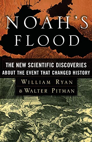 Noah's Flood: The New Scientific Discoveries About The Event That Changed History Noah's Flood: The New Scientific Discoveries About The Event That Changed History