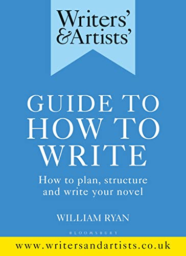 Writers' & Artists' Guide to How to Write: How to plan, structure and write your novel (Writers' and Artists') von Bloomsbury Yearbooks