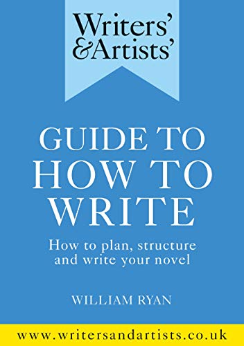 Writers' & Artists' Guide to How to Write: How to plan, structure and write your novel (Writers' and Artists') von Bloomsbury Yearbooks