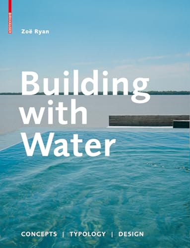 Building with Water: Concepts Typology Design Building with Water: Concepts Typology Design von Birkhauser
