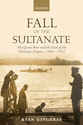 Fall of the Sultanate: The Great War and the End of the Ottoman Empire 1908-1922 (The Greater War) (Greater War 1912-1923) von Oxford University Press, USA