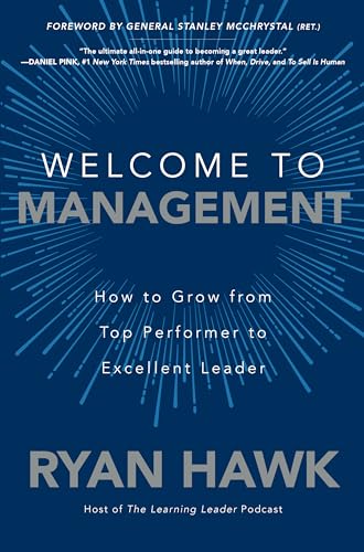 Welcome to Management: How to Grow from Top Performer to Excellent Leader