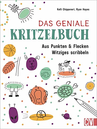 Zeichnen Kinder: Das geniale Kritzelbuch: Aus Punkten und Flecken Witziges scribbeln. Kritzeln für Groß und Klein.