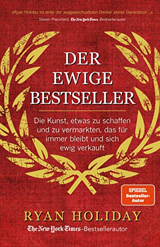 Der ewige Bestseller: Die Kunst, etwas zu schaffen und zu vermarkten, das für immer bleibt und sich ewig verkauft Der ewige Bestseller: Die Kunst, etwas zu schaffen und zu vermarkten, das für immer bleibt und sich ewig verkauft