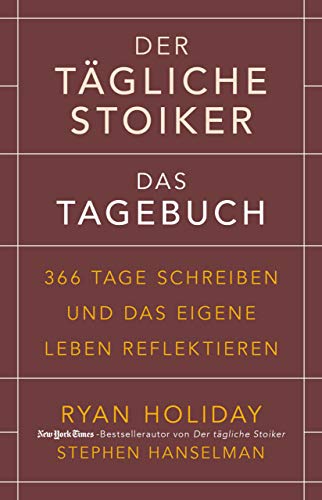 Der tägliche Stoiker – Das Tagebuch: 366 Tage schreiben und das eigene Leben reflektieren