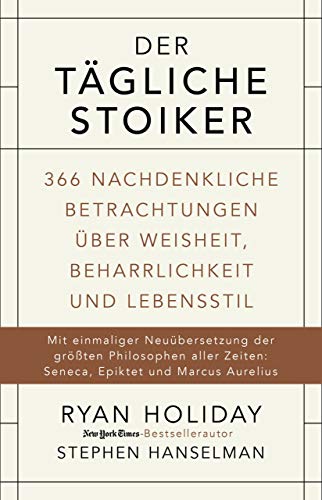 Der tägliche Stoiker: 366 nachdenkliche Betrachtungen über Weisheit, Beharrlichkeit und Lebensstil von FinanzBuch Verlag