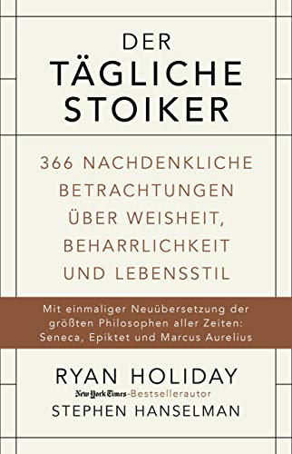 Der tägliche Stoiker: 366 nachdenkliche Betrachtungen über Weisheit, Beharrlichkeit und Lebensstil Der tägliche Stoiker: 366 nachdenkliche Betrachtungen über Weisheit, Beharrlichkeit und Lebensstil