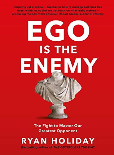 Ego is the Enemy: The Fight to Master Our Greatest Opponent von Profile Books