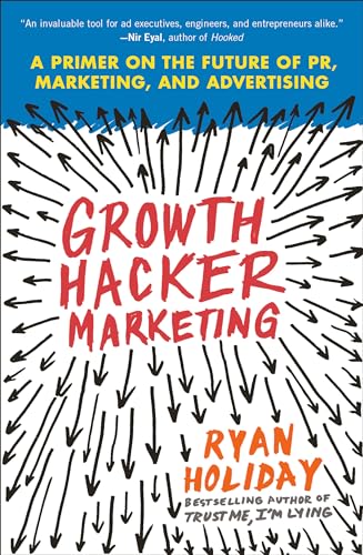 Growth Hacker Marketing: A Primer on the Future of PR, Marketing, and Advertising von Portfolio