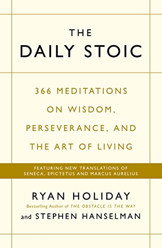 The Daily Stoic: 366 Meditations on Wisdom, Perseverance, and the Art of Living: Featuring new translations of Seneca, Epictetus, and Marcus Aurelius von Profile Books