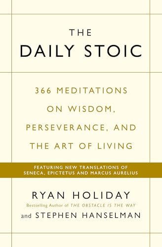 The Daily Stoic: 366 Meditations on Wisdom, Perseverance, and the Art of Living: Featuring new translations of Seneca, Epictetus, and Marcus Aurelius von Profile Books