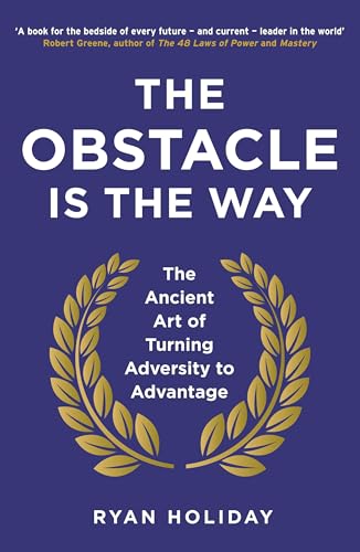 The Obstacle is the Way: The Ancient Art of Turning Adversity to Advantage von Profile Books