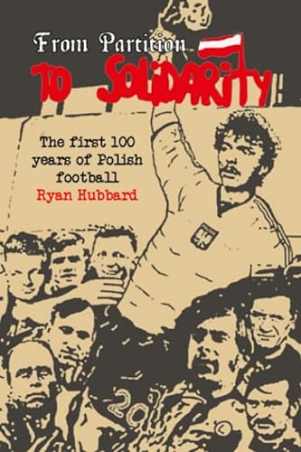 From Partition to Solidarity: The first 100 years of Polish football