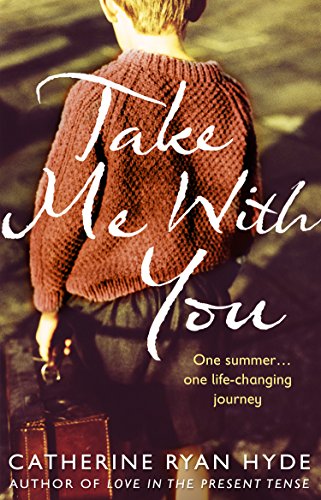 Take Me With You: A moving story about one summer, one journey, and an unforgettable friendship, from the Richard & Judy bestselling author
