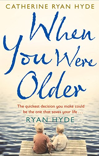 When You Were Older: a powerful, mesmerizing and moving novel from bestselling Richard and Judy Book Club author Catherine Ryan Hyde