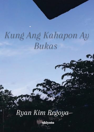 Kung Ang Kahapon Ay Bukas von Ukiyoto Publishing