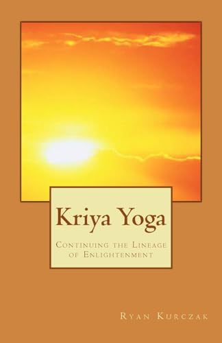 Kriya Yoga: Continuing the Lineage of Enlightenment von Createspace Independent Publishing Platform