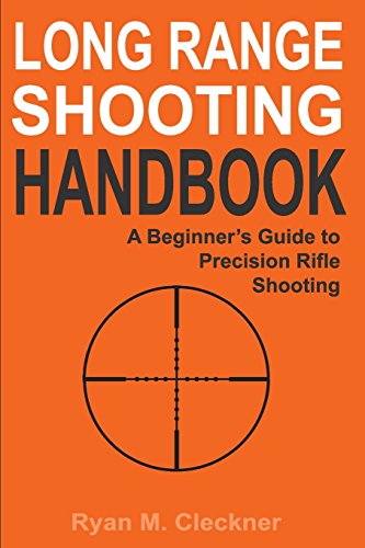 Long Range Shooting Handbook: The Complete Beginner's Guide to Precision Rifle Shooting von CreateSpace Classics