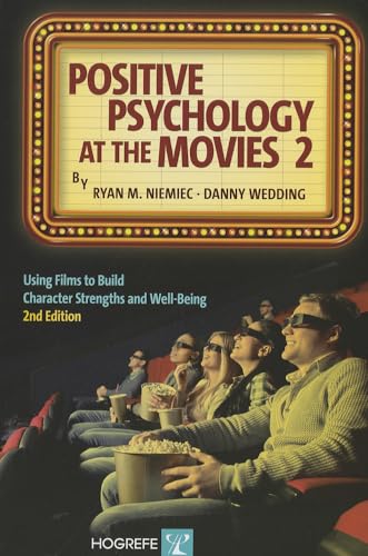 Positive Psychology at the Movies: Using Films to Build Character Strengths and Well-Being von Hogrefe Publishing GmbH