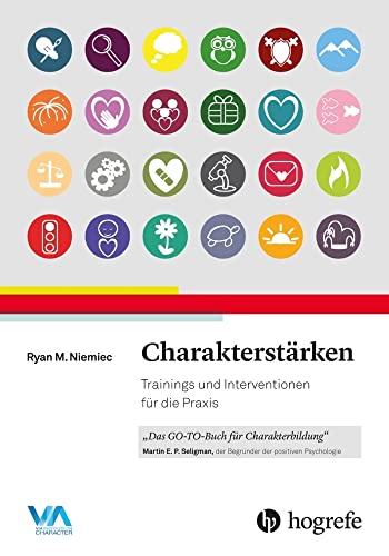 Charakterstärken: Trainings und Interventionen für die Praxis