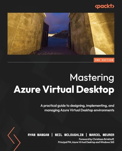 Mastering Azure Virtual Desktop: A practical guide to designing, implementing, and managing Azure Virtual Desktop environments von Packt Publishing