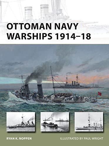 Ottoman Navy Warships 1914–18 (New Vanguard, Band 227) von Osprey Publishing (UK)