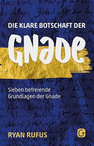 Die klare Botschaft der Gnade: Sieben befreiende Grundlagen der Gnade